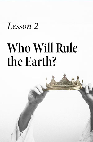 Who Will Rule the Earth? – Lesson Two – Bible Introduction Course