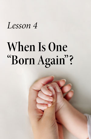 When Is One “Born Again”? – Lesson Four – Bible Introduction Course