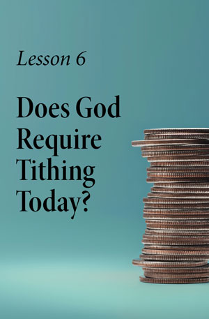 Does God Require Tithing Today? – Lesson Six – Bible Introduction Course