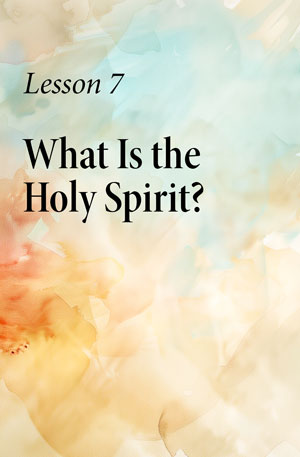 What Is the Holy Spirit? – Lesson Seven – Bible Introduction Course