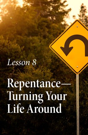 Repentance—Turning Your Life Around – Lesson Eight – Bible Introduction Course