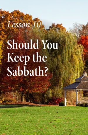 Should You Keep the Sabbath? – Lesson Ten – Bible Introduction Course