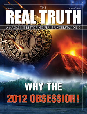 Image for Real Truth June 2012 – Why The 2012 Obsession!