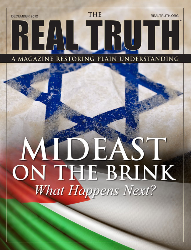 Image for Real Truth December 2012 – Mideast on the Brink