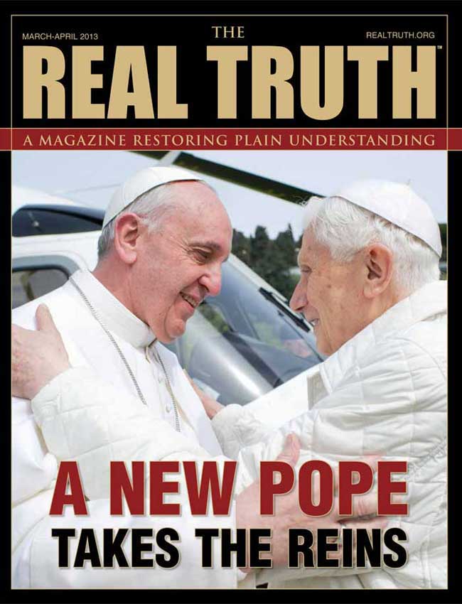 Image for Real Truth March-April 2013 – A New Pope Takes the Reins