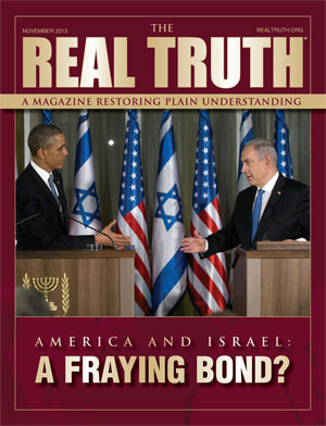Image for Real Truth November 2013 – America and Israel: A Fraying Bond