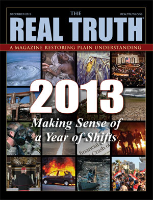 Image for Real Truth December 2013 – 2013 Making Sense of a Year of Shifts