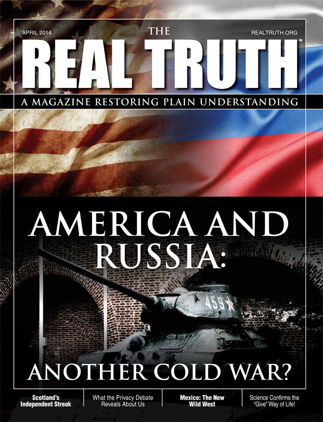Image for Real Truth April 2014 – America and Russia: Another Cold War?