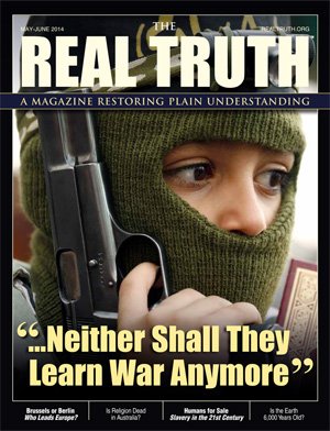 Image for Real Truth May-June 2014 – “...Neither Shall They Learn War Anymore”