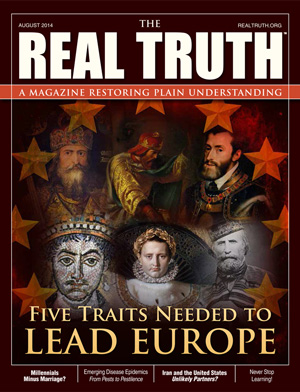 Image for Real Truth August 2014 – Five Traits Needed to Lead Europe