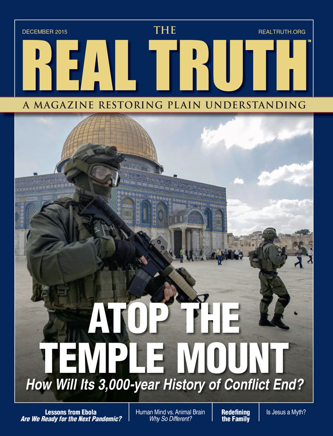 Image for Real Truth December 2015 – Atop the Temple Mount – How Will Its 3,000-year History of Conflict End?