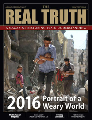Image for Real Truth January-February 2017 – 2016: Portrait of a Weary World