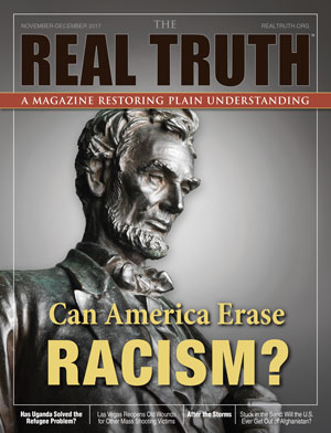 Image for Real Truth November-December 2017 – Can America Erase Racism?