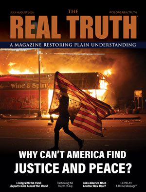 Image for Real Truth July-August 2020 – Why Can’t America Find Justice and Peace?