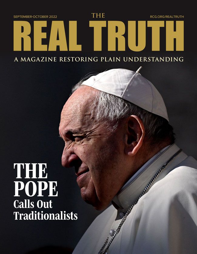 Image for Real Truth September-October 2022 – Pope Calls Out Traditionalists