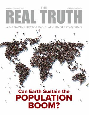 Image for Real Truth January-February 2023 – 8,000,000,000 and Counting – Can Earth Sustain the Population Boom?