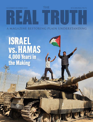 Image for Real Truth November-December 2023 – Israel vs. Hamas: 4,000 Years in the Making