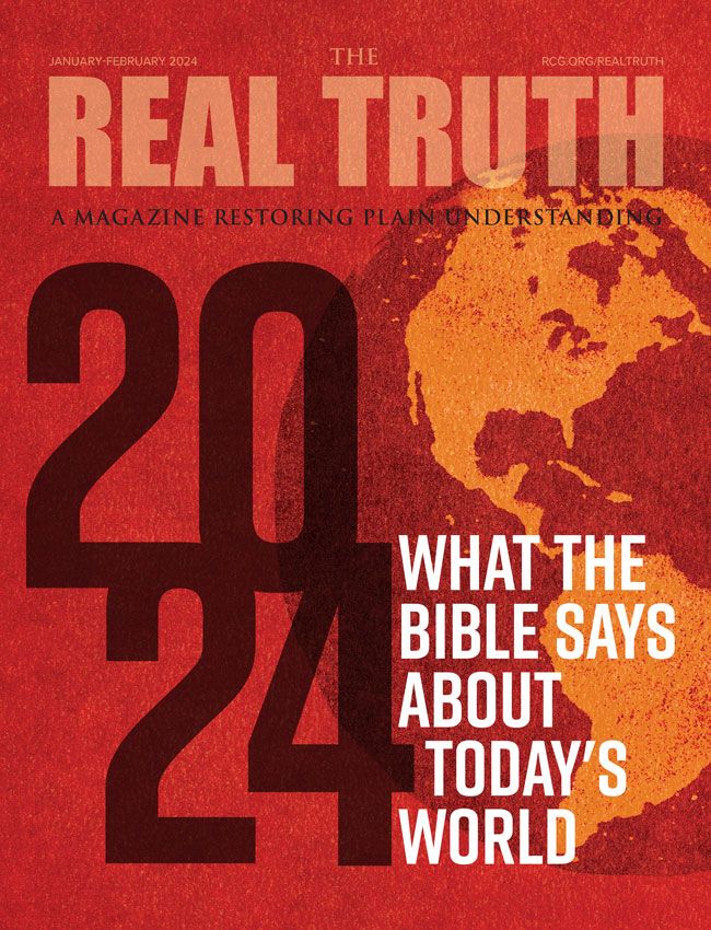 Image for Real Truth January-February 2024 – What the Bible Says About Today’s World