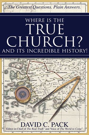 Where Is the True Church? – and Its Incredible History!