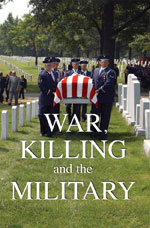 Image for War, Killing and the Military