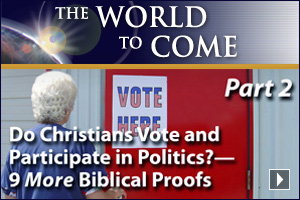 Do Christians Vote and Participate in Politics?—9 More Biblical Proofs (Part 2)