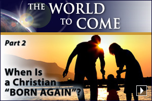 When Is a Christian “Born Again”? (Part 2)