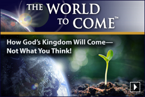 How God’s Kingdom Will Come—Not What You Think!