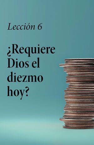 Image for ¿Requiere Dios el diezmo hoy? – Lección Seis – Curso de Introducción a la Biblia
