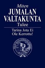 Image for Miten Jumalan Valtakunta Tulee – Tarina Jota Ei Ole Kerrottu!