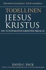 Image for Todellinen Jeesus Kristus – On Tuntematon Kristinuskolle