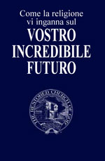 Image for Come la religione vi inganna sul vostro incredibile futuro