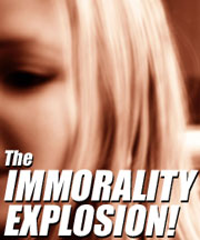 The Immorality Explosion!